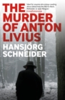 The Murder of Anton Livius - Schneider, Hansjoerg