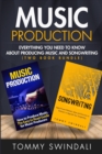 Image for Music Production : Everything You Need To Know About Producing Music and Songwriting