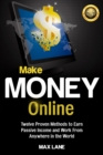 Image for Make Money Online : Twelve Proven Methods to Earn Passive Income and Work From Anywhere in the World