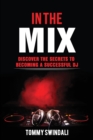 Image for In The Mix : Discover The Secrets to Becoming a Successful DJ