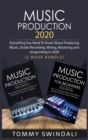 Image for Music Production 2020 : Everything You Need To Know About Producing Music, Studio Recording, Mixing, Mastering and Songwriting in 2020 (2 Book Bundle)