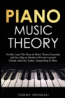 Image for Piano Music Theory : Swiftly Learn The Piano &amp; Music Theory Essentials and Save Big on Months of Private Lessons! Chords, Intervals, Scales, Songwriting &amp; More