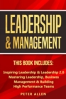 Image for Leadership &amp; Management : This Book Includes: Inspiring Leadership &amp; Leadership 2.0. Mastering Leadership, Business Management &amp; Building High Performance Teams
