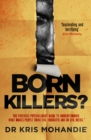 Image for Born killers?  : inside the minds of the world&#39;s most depraved criminals