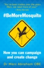 Image for `BeMoreMosquito  : how you can campaign and create change