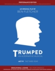 Image for TRUMPED: An Alternative Musical, Act IV Performance Edition : Educational Two Performance