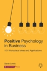 Image for Positive Psychology in Business: 101 Workplace Ideas and Applications