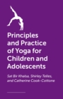 Image for Principles and practice of yoga for children and adolescents