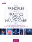 Image for The Principles and Practice of Yoga in Health Care, Second Edition