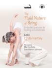 Image for The Fluid Nature of Being: Embodied Practices for Healing and Wholeness