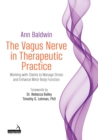 Image for The vagus nerve in therapeutic practice  : working with clients to manage stress and enhance mind-body function
