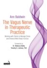 Image for The Vagus Nerve in Therapeutic Practice: Working With Clients to Manage Stress and Enhance Mind-Body Function