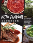 Image for Keto Flavors Cookbook : 75 Low Carb Homemade Sauces, Rubs, Marinades, Butters and more