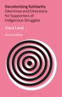 Image for Decolonizing Solidarity : Dilemmas and Directions for Supporters of Indigenous Struggles