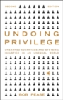 Image for Undoing Privilege: Unearned Advantage and Systemic Injustice in an Unequal World