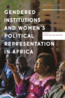 Image for Gendered institutions and women&#39;s political representation in Africa  : from participation to transformation