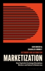 Image for Marketization  : how capitalist exchange disciplines workers and subverts democracy