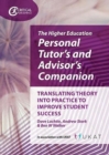 Image for The higher education personal tutor&#39;s and advisor&#39;s companion  : translating theory into practice to improve student success