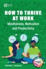 Image for How to Thrive at Work: Mindfulness, Motivation and Productivity