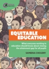 Image for Equitable education: what everyone working in education should know about closing the attainment gap for all pupils