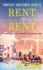 Image for Property Investment Secrets - Rent to Rent: A Complete Property Investing Guide : Using HMO’s and Sub-Letting to Build a Passive Income and Achieve Financial Freedom from Real Estate, UK