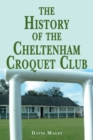 Image for The history of the Cheltenham Croquet Club