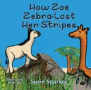 Image for How Zoe Zebra lost her stripes