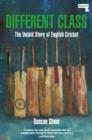 Image for Different class  : the untold story of English cricket