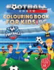 Image for Football Crazy Colouring Book For Kids Age 4-7