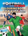 Image for Football Crazy Colouring Book For Kids Age 8-12