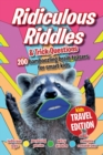 Image for Ridiculous Riddles and Trick Questions... Kids Travel Edition : The best ever travel boredom-buster. 200 bamboozling brain-teasers for smart kids