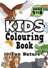 Image for Kids Colouring Book : FUN NATURE Ages 4-8. Awesome, easy, cool colouring nature activity workbook for boys &amp; girls aged 4-6, 3-8, 3-5, 6-8