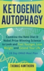 Image for Ketogenic Autophagy : Combine the Keto Diet &amp; Nobel Prize Winning Science to Look and Feel Younger, Lose Weight and Extend Your Life + 28 Day OMAD Meal Plan