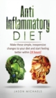 Image for Anti-Inflammatory Diet : Make these simple, inexpensive changes to your diet and start feeling better within 24 hours!