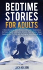 Image for Bedtime Stories for Adults : 9 More Grownup Sleep Stories and Guided Meditations for Stress Relief, Letting Go, Anxiety, Panic Attacks - Deep Hypnosis and Positive Self-Healing for Mind, Body &amp; Soul