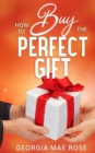 Image for How To Buy The Perfect Gift