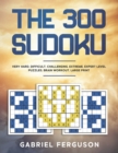 Image for The 300 Sudoku Very Hard Difficult Challenging Extreme Expert Level Puzzles brain workout large print