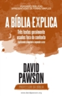 Image for A Biblia Explica - Tres textos geralmente usados fora do contexto : Explicando a verdade e expondo o erro