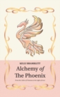 Image for Alchemy of the Phoenix : From the Ashes of Trauma to the Light of Love