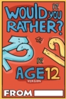 Image for Would You Rather Age 12 Version