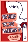 Image for Would You Rather Adult Version : The Naughty Conversation Game Edition