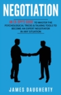 Image for Negotiation : An Ex-SPY&#39;s Guide to Master the Psychological Tricks &amp; Talking Tools to Become an Expert Negotiator in Any Situation