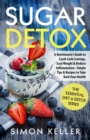 Image for Sugar Detox : A Nutritionist&#39;s Guide to Crush Carb Cravings, Lose Weight &amp; Reduce Inflammation - Simple Tips &amp; Recipes to Take Back Your Health