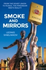 Image for Smoke and mirrors  : from the Soviet Union to Russia, the pipedream meets reality