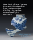 Image for New Finds of Yuan Dynasty Blue-and-White Porcelain from the Luomaqiao Kiln Site, Jingdezhen: An Archaeological Approach