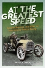 Image for At the greatest speed  : Gordon Bennett, the father of international motor racing