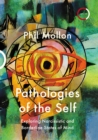 Image for Pathologies of the self  : exploring narcissistic and borderline states