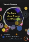Image for The Truth about Trauma and Dissociation
