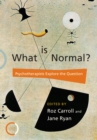 Image for What is normal?  : psychotherapists explore the question
