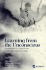 Image for Learning from the unconscious  : psychoanalytic approaches in educational psychology